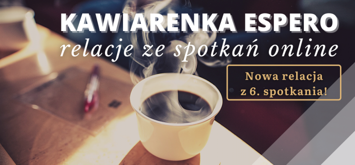 Kawiarenka Espero – relacja z 6. spotkania online