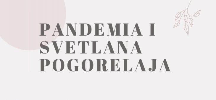 PANDEMIA I SVETLANA POGORELAJA