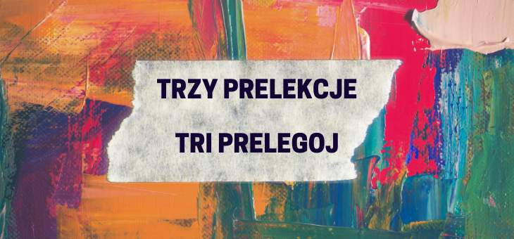 TRZY PRELEKCJE / TRI PRELEGOJ