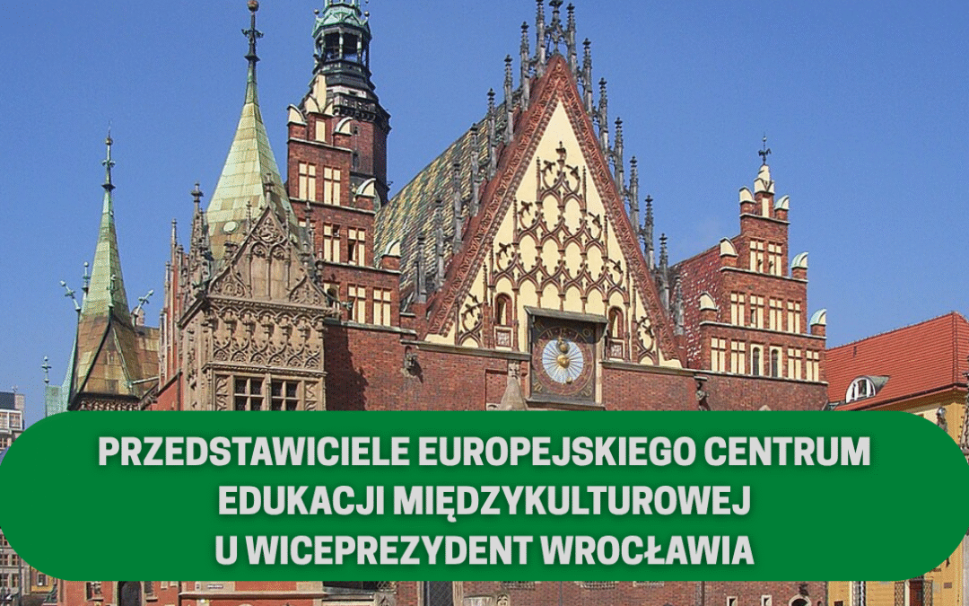 Przedstawiciele Europejskiego Centrum Edukacji Międzykulturowej u Wiceprezydent Wrocławia