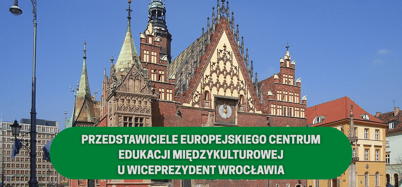 Przedstawiciele Europejskiego Centrum Edukacji Międzykulturowej u Wiceprezydent Wrocławia