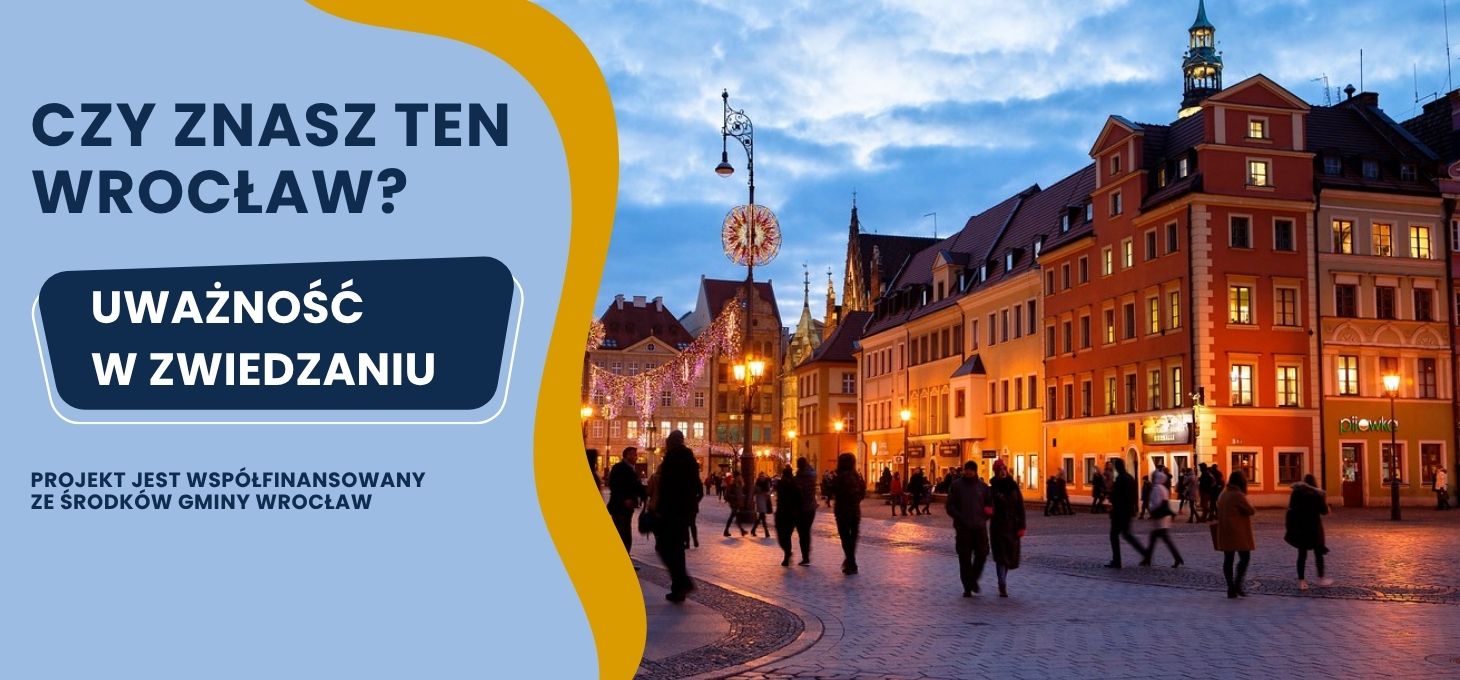 "Czy znasz ten Wrocław - uważność w zwiedzaniu"